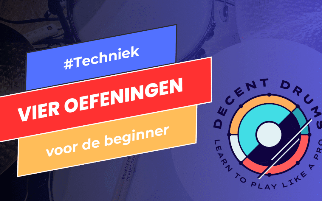 Vier techniek oefeningen voor de beginnende drummer