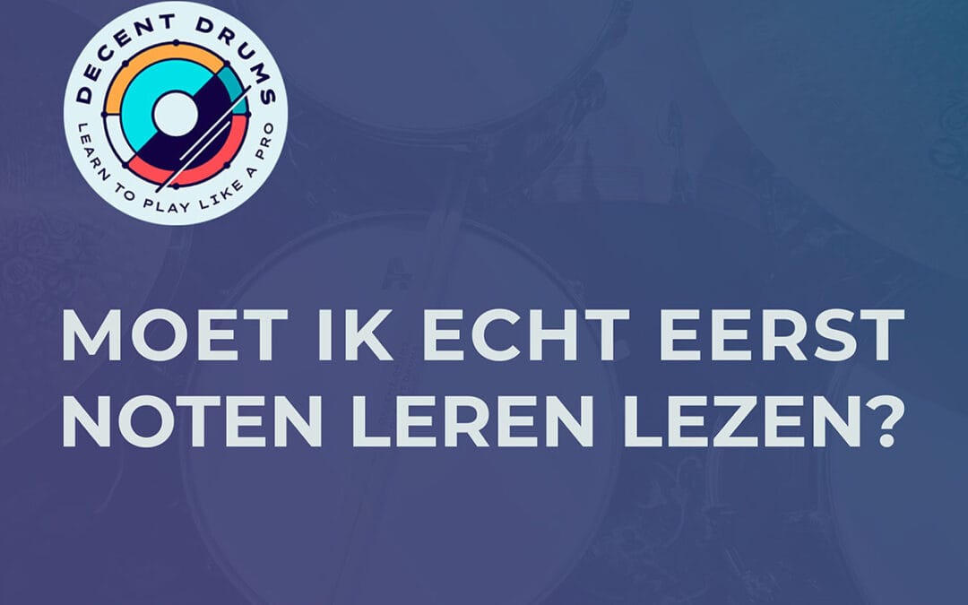 Waarom je geen notenleer hoeft te kennen om te leren drummen