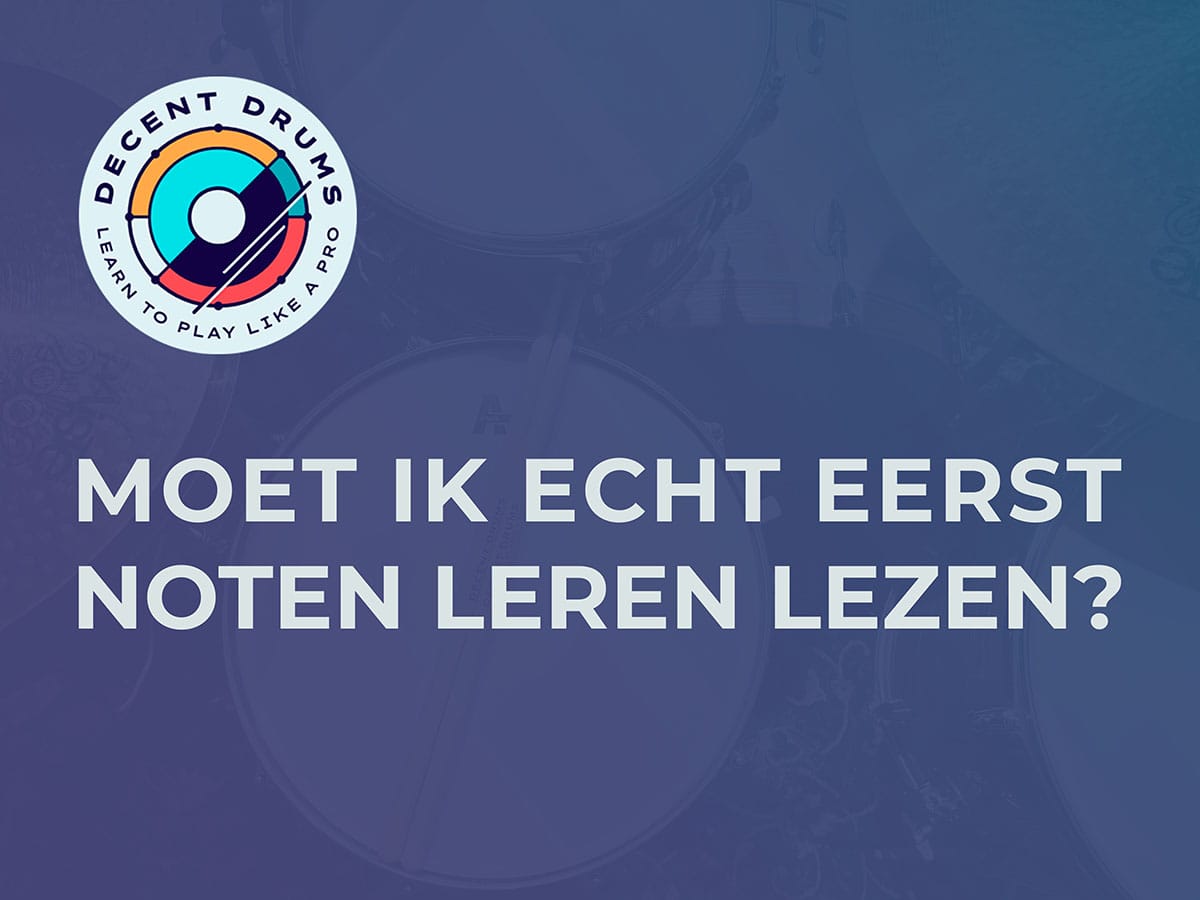 Moet ik eerst noten leren lezen om te leren drummen?